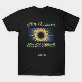 Hello Darkness My Old Friend Solar Eclipse Of April 8 2024 T-Shirt